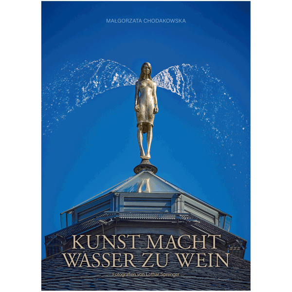Buch Kunst macht Wasser zu Wein – Skulpturen und Springbrunnen von Małgorzata Chodakowska